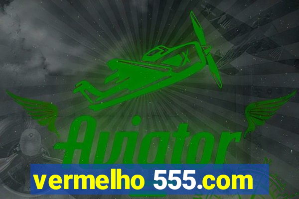 vermelho 555.com